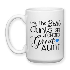 Coffee Mug, Only The Best Aunts Get Promoted To Great Aunt, Baby Announcement, Pregnancy Reveal, New Aunt, New Great Aunt, Gift Idea image 4