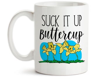 Coffee Mug, Suck It Up Buttercup, Adulting, Hustling, Work Hard, Boss Office, Working Out, You Can Do It, Overcome, Gift Idea