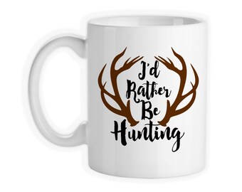 Coffee Mug, I'd Rather Be Hunting Antlers Big Deer Rack Father's Day Hunter Hunt, Gift Idea