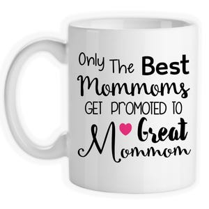 Coffee Mug, Only The Best Mommoms Get Promoted To Great Mommom, Baby Announcement, Pregnancy Reveal, Mothers Day, MomMom, Gift Idea