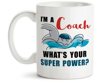 Coffee Mug, I'm A Swim Coach What's Your Super Power, Swimming, Swimmer, Coaching Hero, Gift Idea