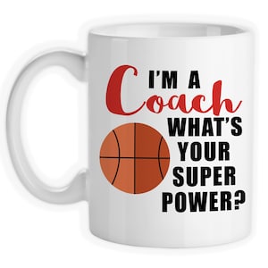 Coffee Mug, I&#39;m A Basketball Coach What&#39;s Your Super Power, Basketball Coach Gift,  Coaching Hero, Gift Idea