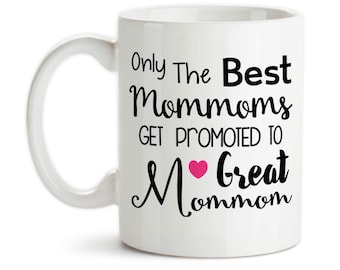 Coffee Mug, Only The Best Mommoms Get Promoted To Great Mommom, Baby Announcement, Pregnancy Reveal, Mothers Day, MomMom, Gift Idea