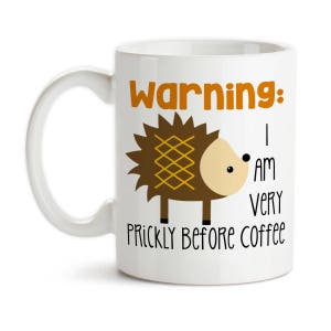 Coffee Mug, Warning I Am Very Prickly Before Coffee, Hedgehog Meme, Not A Morning Person, Must Have Coffee, Gift Idea image 1