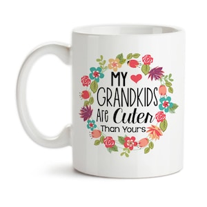 Coffee Mug, My Grandkids Are Cuter Than Yours Floral Wreath Art, Gift For Grandma, Gift Grandmother, Proud Grandma, Grandchildren, Gift Idea