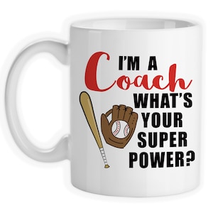 Coffee Mug, I&#39;m A Baseball Coach What&#39;s Your Super Power, Baseball Coach Gift, Coaching Hero, Baseball Bat Mitt, Gift Idea