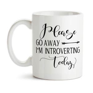 Coffee Mug, Please Go Away Im Introverting Today, Introvert, Quiet Time, Peace, Recharge Introvert, Renew, Staying In, Gift Idea Black