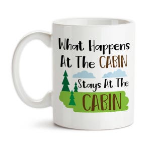 Coffee Mug, What Happens At The Cabin Stays At The Cabin Cabin Art Woods Art Cabin Theme Cabin Scene Art, Gift Idea