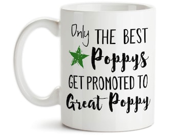 Coffee Mug, Only The Best Poppys Get Promoted To Great Poppy, Baby Announcement, Great Poppy Mug, Gift Idea