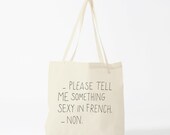 Tote Bag with Funny Quote "Please Tell me Something Sexy in French", funny bag, gift for coworker, inspirational quote, printable quote.