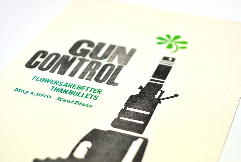 Letterpress on japanese wood block paper Gun Control Poster Flowers are better than bullets