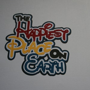 Disney - L’endroit le plus heureux sur Terre - Die Cut Paper Pieced Scrapbook Title for Scrapbook Pages