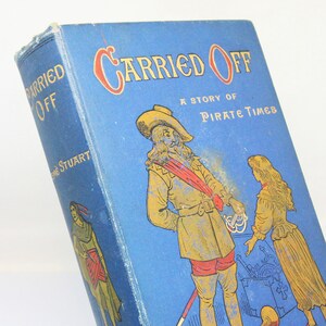 Carried Off 1904 Pirate Times Kinderbücher illustriert Antik Hardcover Vintage Buch Blau