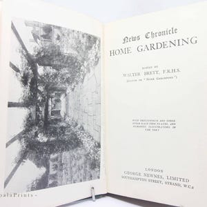 May include: Open book with the title "News Chronicle Home Gardening" and a black and white illustration. The book is edited by Walter Brett, F.R.H.S. and published by George Newnes, Limited in London. The book is open to a page with a black and white image.