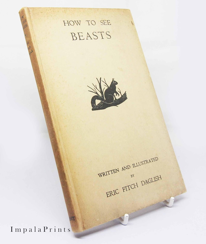 May include: A vintage book titled "How to See Beasts" by Eric Fitch Daglish. The cover features a black and white illustration of a squirrel sitting on a branch.