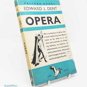 Ópera, Edward J Dent pelican libro de bolsillo 1945 libro ilustrado de la ópera de teatro vintage