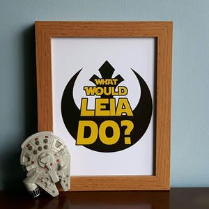 Star Wars inspiriert- What würde Leia Do Print DIGITAL A4 DRUCKBARE Poster, Prinzessin Leia, Wohnkultur, Geschenk, Bild, Inspiration