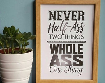 Never Half-Ass Two Things- quote DIGITAL A4 PRINTABLE Poster, home decor, gift, inspiration, download, print, wall art