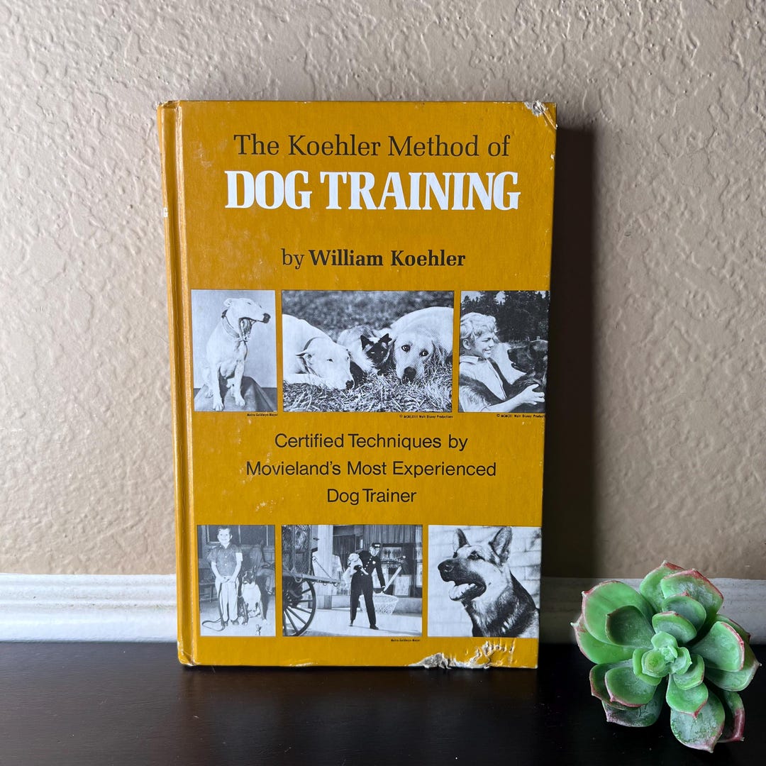 Pooch Method Vintage 1962 the Koehler Method of Dog Training by William Koehler ...
