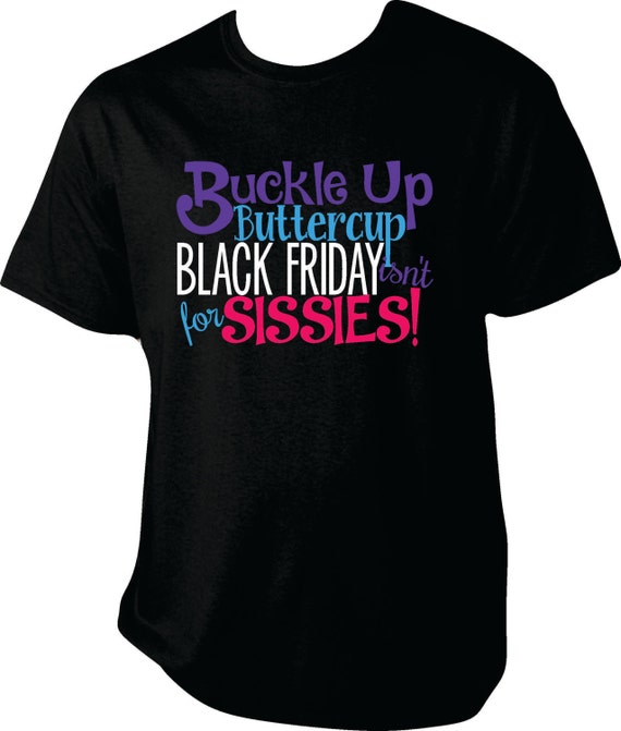 Items similar to Buckle up buttercup Black Friday isn't for sissies