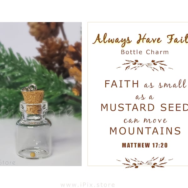 Always Have Faith Tiny Glass Faith Bottle with a real Mustard Seed, Easter, Church Baptism, Wedding, Faith Christian Jewelry, Valentine Gift