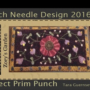 May include: Punch needle design pattern for a rug titled "Zoey's Garden". The design features a large pink flower with green leaves and smaller purple flowers. The pattern is 7 inches long and 3 1/2 inches tall. The text "Perfect Prim Punch" and "Tara Guernsey" are also visible.