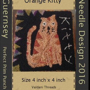 May include: Orange Kitty needlepoint pattern, a 4 inch by 4 inch design featuring a cat with orange and brown fur. The pattern is from Needle Design 2016 and is a Guernsey Perfect Prim Punch.