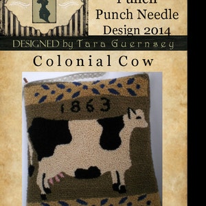 May include: A punch needle pattern for a colonial cow with the year 1863 stitched in the background. The pattern is designed by Tara Guernsey and is approximately 5 1/4 inches wide by 5 3/4 inches tall.