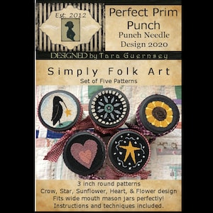 May include: A set of five 3-inch round punch needle patterns featuring a crow, star, sunflower, heart, and flower design. The patterns are designed to fit wide mouth mason jars. The text "Perfect Prim Punch" and "Simply Folk Art" is included in the image.