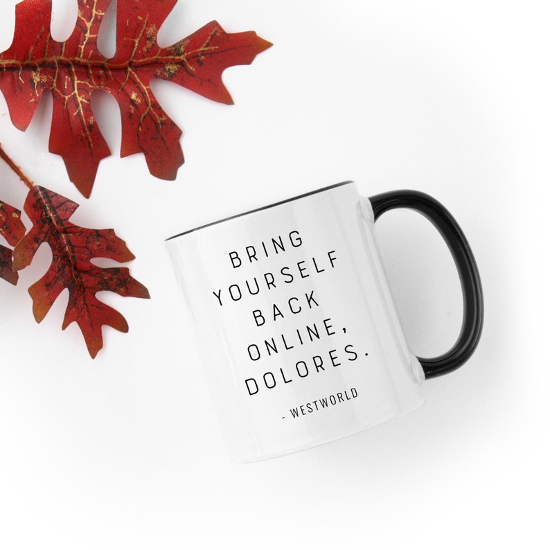 Westworld HBO Bring Yourself Back Online, Dolores. Coffee Mug Quotes image 2