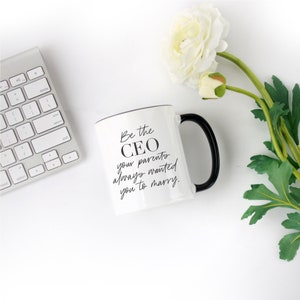 Be the CEO Your Parents Always Wanted You to Marry Black Rimmed Coffee Mug Business Girl Boss Gift Script Font