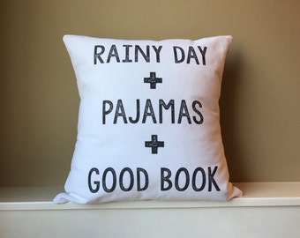 Rainy Day + PJs + Good Book - Book Lovers - Readers - White Cotton Pillow
