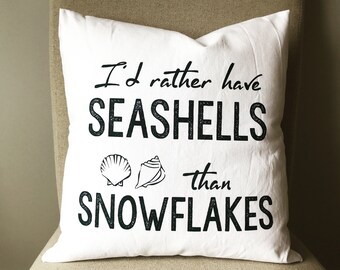 I'd Rather Have Seashells Than Snowflakes - Beach Lover - White Cotton Canvas Pillow