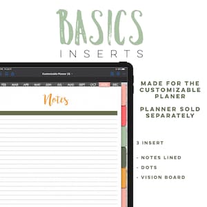 May include: A digital planner app screen showing a notes page with lined paper. The app is called "Customizable Planner" and has a green, orange, and pink color scheme. The text "BASICS INSERTS" is displayed above the app screen. The text "MADE FOR THE CUSTOMIZABLE PLANER" and "PLANNER SOLD SEPARATELY" is displayed to the right of the app screen. The text "3 INSERT" is displayed below the app screen, followed by a list of inserts: "NOTES LINED", "DOTS", and "VISION BOARD".