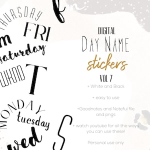 May include: Digital day name stickers in black and white. The image includes the days of the week in various fonts, with the words "DIGITAL DAY NAME stickers VOL 7" in the center. Additional text includes "White and Black" and "easy to use."
