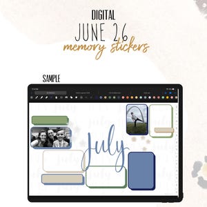 May include: Digital June 26 memory stickers displayed on a tablet screen. The interface shows a digital planner page with the word July in blue script, various rectangular frames in green, blue, and tan, and two photos of people.