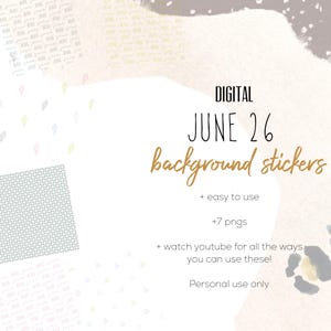 May include: Digital background stickers with the text "JUNE 26" in black and "background stickers" in gold. The image includes the text "+ easy to use", "+7 pngs", and "Personal use only". The background has a watercolor effect.