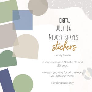 May include: Digital July 26 widget shapes stickers featuring various geometric forms in muted green, blue, and beige tones. The text includes Digital July 26 Widget Shapes stickers, Goodnotes and Noteful file and 23 pngs, watch youtube for all the ways you can use these, and Personal use only.