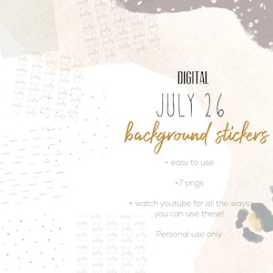 May include: Digital graphic set featuring the text JULY 26 background stickers, + easy to use, +7 pngs, + watch youtube for all the ways you can use these!, and Personal use only. The design includes repeating patterns of the word july, dots, and waves.