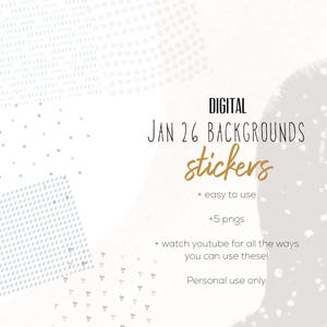 May include: Digital graphic design with the words "DIGITAL JAN 26 BACKGROUNDS stickers" in black and gold. Additional text includes "+ easy to use", "+5 pngs", and "+ watch youtube for all the ways you can use these!"