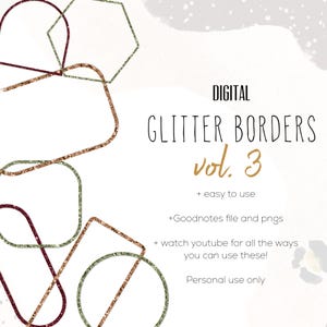 May include: Digital glitter borders in volume 3, featuring a variety of geometric shapes with gold, green, and burgundy glitter accents. The text "DIGITAL GLITTER BORDERS vol. 3" is displayed in a gold font. The text "+ easy to use +Goodnotes file and pngs + watch youtube for all the ways you can use these! Personal use only" is displayed in black font.