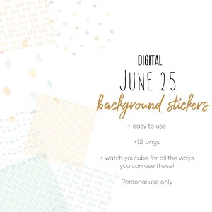 May include: Digital background stickers with the text "JUNE 25" in a handwritten font. The image includes colorful, abstract shapes and the text "+ easy to use", "+12 pngs", and "Personal use only".