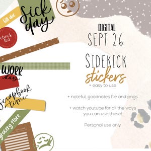 May include: A digital sticker set featuring various labels and icons including text that reads: SICK DAY, BILL DUE, CHECK LIST, WORK DAY, SCRAPBOOK TIME, GROCERY STORE, THIS WEEK, DIGITAL SEPT 26, SIDEKICK stickers + easy to use, noteful, goodnotes file and pngs.