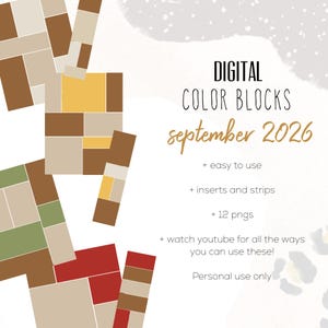 May include: Digital graphic file set featuring rectangular color blocks in shades of brown, tan, yellow, green, and red. Text reads: DIGITAL COLOR BLOCKS september 2026, + easy to use, + inserts and strips, + 12 pngs, + watch youtube for all the ways you can use these!, Personal use only.