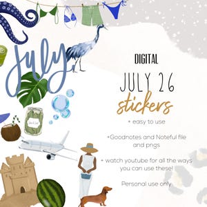 May include: Digital sticker set featuring the text JULY 26 stickers, easy to use, Goodnotes and Noteful file and pngs, watch youtube for all the ways you can use these, Personal use only. Includes illustrations of an octopus, heron, sandcastle, airplane, and watermelon.
