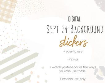 May include: Digital background stickers for September 24th. The stickers are in a variety of colors and patterns, including beige, brown, and white. The text "DIGITAL SEPT 24 BACKGROUND stickers + easy to use +7 pngs + watch youtube for all the ways you can use these! Personal use only" is written in black on a white background.