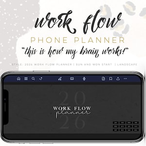 May include: A smartphone displaying a digital planner with the text "work flow PHONE PLANNER" and "this is how my brain works!". The planner's interface is dark with the year "2026" and the words "WORK FLOW planner". The phone has a dark blue top bar.