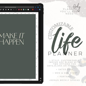 May include: Digital life planner on a tablet. The planner has a dark green background with the words "MAKE IT HAPPEN" in white. Text on the right side reads "CUSTOMIZABLE life PLANNER" and includes features like dated 2026 and portrait.