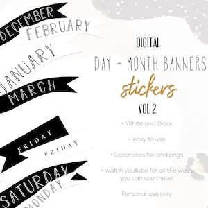 May include: Digital day and month banner stickers in black and white. The image features banners with months and days of the week, such as "December," "Friday," and "Saturday." The text "Digital Day + Month Banners Stickers Vol 2" is also present.