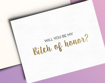 Will You Be My BITCH OF HONOR- Funny Maid of Honor Card- Gold Foil Stamped - Funny Bridesmaid Card